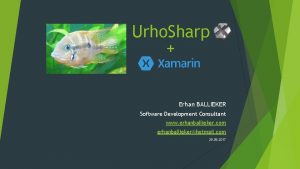 Urho Sharp Erhan BALLIEKER Software Development Consultant www