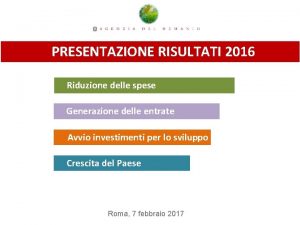 PRESENTAZIONE RISULTATI 2016 Riduzione delle spese Generazione delle