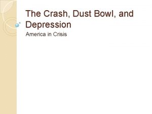 The Crash Dust Bowl and Depression America in