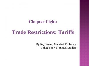 Chapter Eight Trade Restrictions Tariffs By Rajkumar Assistant