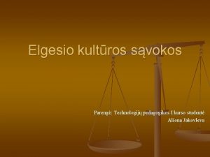 Elgesio kultros svokos Pareng Technologij pedagogikos I kurso