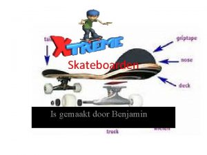 Skateboarden Is gemaakt door Benjamin Waarom ik dit