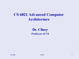 CS 6021 Advanced Computer Architecture Dr Clincy Professor