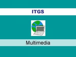 ITGS Multimedia Multimedia Multimedia Computer graphics video audio