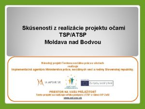 Sksenosti z realizcie projektu oami TSPATSP Moldava nad