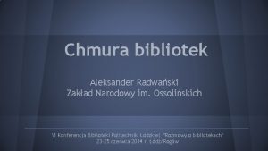 Chmura bibliotek Aleksander Radwaski Zakad Narodowy im Ossoliskich