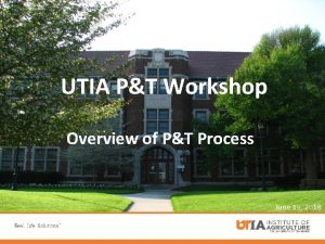 UTIA PT Workshop Overview of PT Process June