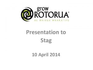 Presentation to Stag 10 April 2014 Background to