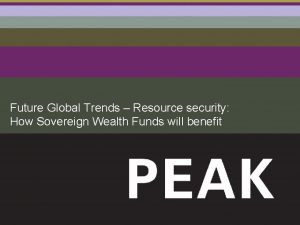 Future Global Trends Resource security How Sovereign Wealth