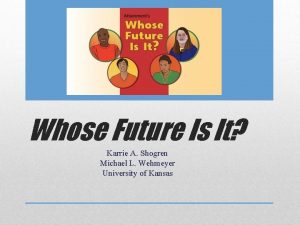 Whose Future Is It Karrie A Shogren Michael