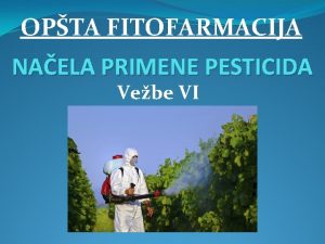 OPTA FITOFARMACIJA NAELA PRIMENE PESTICIDA Vebe VI Higijensko