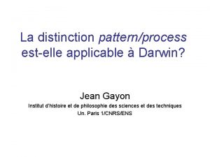 La distinction patternprocess estelle applicable Darwin Jean Gayon