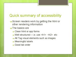 Quick summary of accessibility Screen readers work by