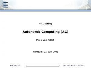 AW 1 Vortrag Autonomic Computing AC Maik Weindorf
