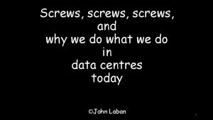 Screws screws and why we do what we Screws screws and why we do what we