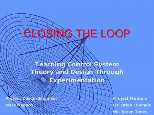 CLOSING THE LOOP Teaching Control System Theory and