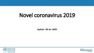 Novel coronavirus 2019 Update 28 Jan 2020 HEALTH