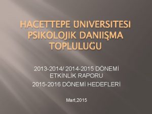 HACETTEPE NVERSTES PSKOLOJK DANIIMA TOPLULUU 2013 2014 2014