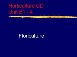 Horticulture CD Unit B 1 4 Floriculture Problem