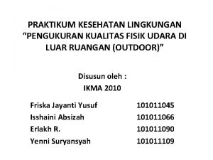 PRAKTIKUM KESEHATAN LINGKUNGAN PENGUKURAN KUALITAS FISIK UDARA DI