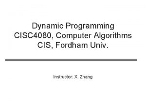 Dynamic Programming CISC 4080 Computer Algorithms CIS Fordham