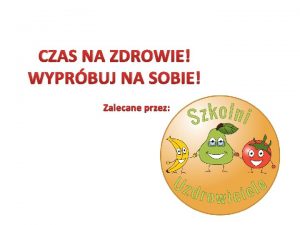 CZAS NA ZDROWIE WYPRBUJ NA SOBIE Zalecane przez