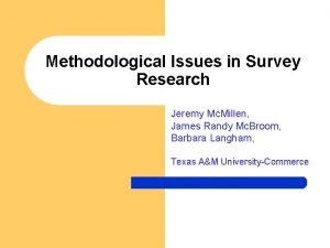 Methodological Issues in Survey Research Jeremy Mc Millen