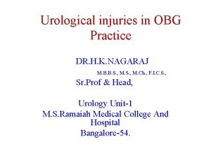 Urological injuries in OBG Practice DR H K