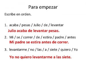 Para empezar Escribe en orden 1 acaba pesas