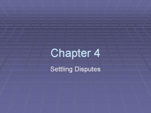 Chapter 4 Settling Disputes Conflict Conflict is a