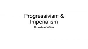 Progressivism Imperialism Mr Websters Class William Mc Kinley