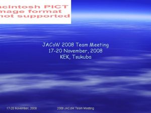 JACo W 2008 Team Meeting 17 20 November