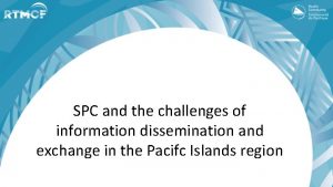 SPC and the challenges of information dissemination and