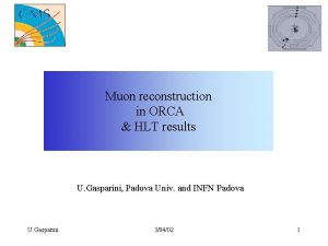 Muon reconstruction in ORCA HLT results U Gasparini