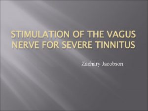 STIMULATION OF THE VAGUS NERVE FOR SEVERE TINNITUS