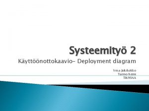 Systeemity 2 Kyttnottokaavio Deployment diagram Vesa Jokikokko Tarmo