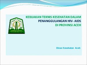 KEBIJAKAN TEKNIS KESEHATAN DALAM PENANGGULANGAN HIV AIDS DI