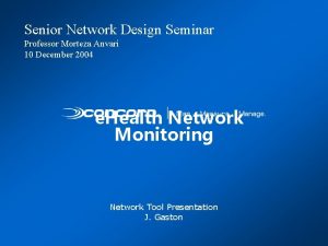 Senior Network Design Seminar Professor Morteza Anvari 10