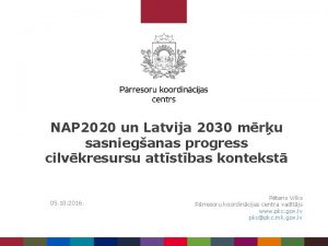 NAP 2020 un Latvija 2030 mru sasnieganas progress