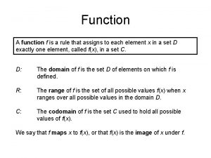 Function A function f is a rule that