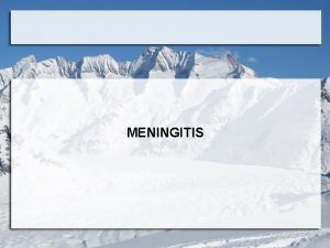 MENINGITIS Acute meningitis is a medical emergency that