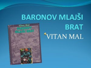 BARONOV MLAJI BRAT VITAN MAL Vitan Mal 25