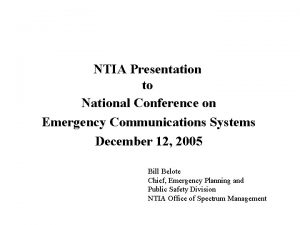 NTIA Presentation to National Conference on Emergency Communications