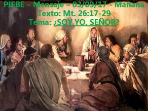 PIEBE Mensaje 030917 Maana Texto Mt 26 17