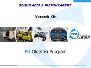 SZIMULCI A BIZTONSGRT Vezetek Kft EU Oktatsi Program