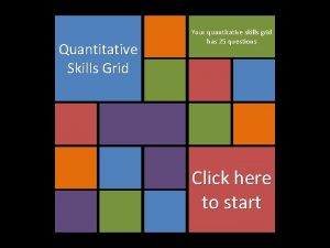 Quantitative Skills Grid Your quantitative skills grid has