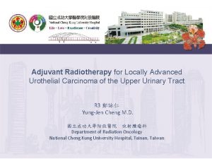 Adjuvant Radiotherapy for Locally Advanced Urothelial Carcinoma of