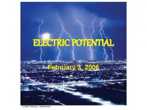 ELECTRIC POTENTIAL February 3 2006 Wassup n Today