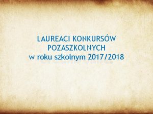 LAUREACI KONKURSW POZASZKOLNYCH w roku szkolnym 20172018 LAUREACI