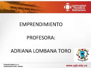 EMPRENDIMIENTO PROFESORA ADRIANA LOMBANA TORO Empre EMPRENDEDOR O